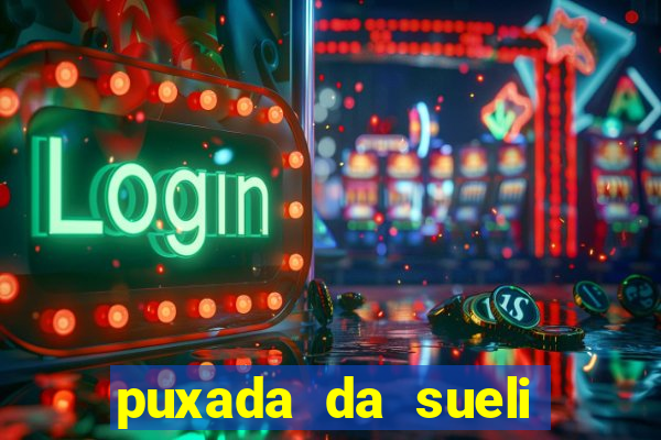 puxada da sueli jogo do bicho